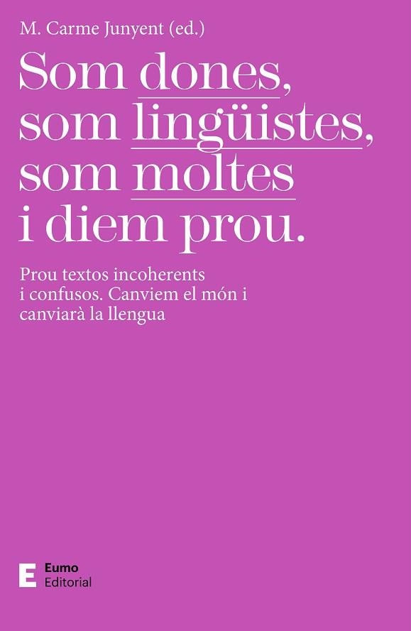 SOM DONES, SOM LINGÜISTES, SOM MOLTES I DIEM PROU | 9788497667425 | JUNYENT FIGUERAS, M. CARME | Llibreria Drac - Librería de Olot | Comprar libros en catalán y castellano online