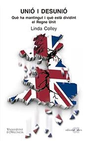 UNIÓ I DESUNIÓ | 9788416260485 | COLLEY, LINDA | Llibreria Drac - Llibreria d'Olot | Comprar llibres en català i castellà online