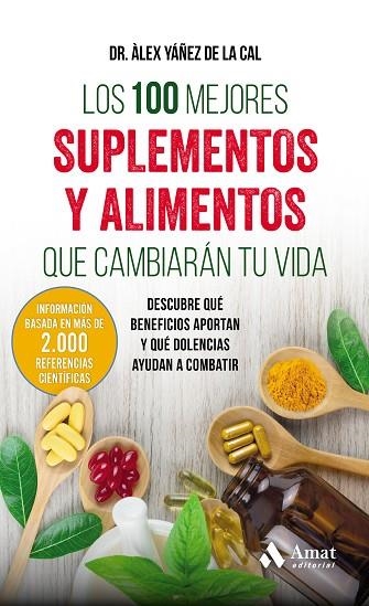 100 MEJORES SUPLEMENTOS Y ALIMENTOS QUE CAMBIARÁN TU VIDA, LOS | 9788497359283 | YÁÑEZ DE LA CAL, ALEX | Llibreria Drac - Librería de Olot | Comprar libros en catalán y castellano online