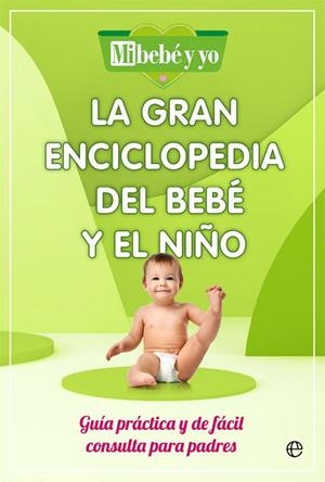 GRAN ENCICLOPEDIA DEL BEBÉ Y EL NIÑO, LA | 9788491649908 | MI BEBÉ Y YO | Llibreria Drac - Llibreria d'Olot | Comprar llibres en català i castellà online