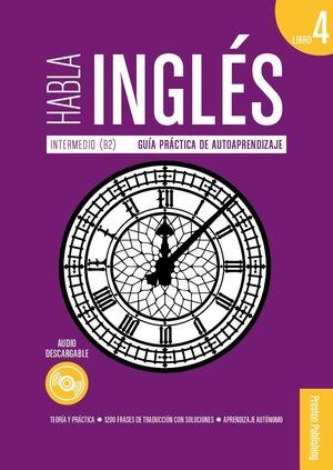 HABLA INGLES LIBRO 4. GUIA PRACTICA DE AUTOAPRENDIZAJE INTERMEDIO (B2) | 9788366384514 | AA.DD. | Llibreria Drac - Librería de Olot | Comprar libros en catalán y castellano online