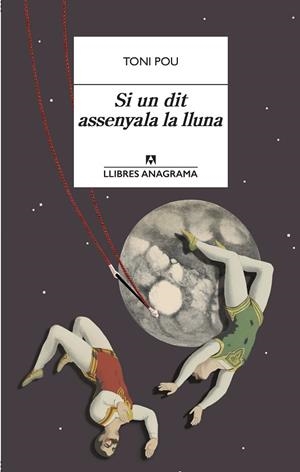 SI UN DIT ASSENYALA LA LLUNA | 9788433915979 | POU, TONI | Llibreria Drac - Llibreria d'Olot | Comprar llibres en català i castellà online