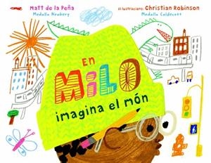 EN MILO IMAGINA EL MÓN | 9788412314410 | DE LA PEÑA, MATT | Llibreria Drac - Librería de Olot | Comprar libros en catalán y castellano online