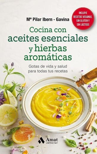 COCINA CON ACEITES ESENCIALES Y HIERBAS AROMÁTICAS | 9788418114823 | GARCIA, IBERN; GAVINA, MARIA PILAR | Llibreria Drac - Librería de Olot | Comprar libros en catalán y castellano online