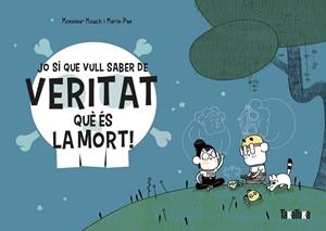JO SÍ QUE VULL SABER DE VERITAT QUÈ ÉS LA MORT! | 9788418821028 | MOUCH, MONSIEUR | Llibreria Drac - Librería de Olot | Comprar libros en catalán y castellano online