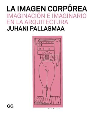 IMAGEN CORPÓREA, LA | 9788425233128 | PALLASMAA, JUHANI | Llibreria Drac - Llibreria d'Olot | Comprar llibres en català i castellà online