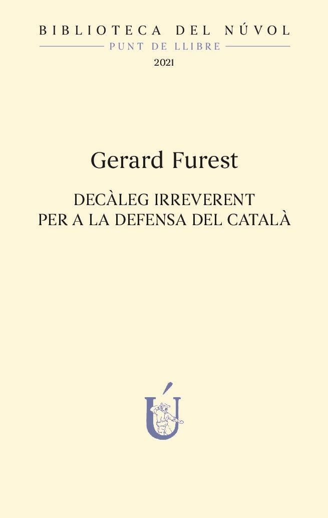DECÀLEG IRREVERENT PER A LA DEFENSA DEL CATALÀ | 9788417455378 | FUREST, GERARD | Llibreria Drac - Librería de Olot | Comprar libros en catalán y castellano online