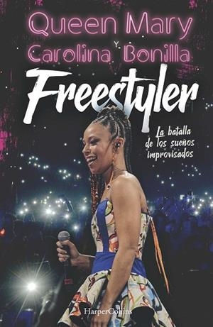 FREESTYLER. LA BATALLA DE LOS SUEÑOS IMPROVISADOS | 9788491396949 | QUEEN, MARY; BONILLA, CAROLINA | Llibreria Drac - Llibreria d'Olot | Comprar llibres en català i castellà online