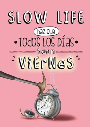 SLOW LIFE HAZ QUE TODOS LOS DIAS SEAN VIERNES | 9788497859950 | AAVV | Llibreria Drac - Llibreria d'Olot | Comprar llibres en català i castellà online