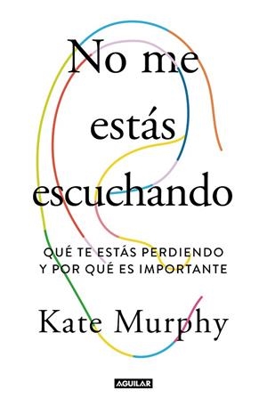 NO ME ESTÁS ESCUCHANDO | 9788403519428 | MURPHY, KATE | Llibreria Drac - Llibreria d'Olot | Comprar llibres en català i castellà online
