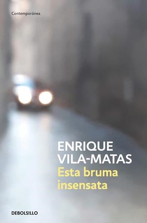 ESTA BRUMA INSENSATA | 9788466359412 | VILA-MATAS, ENRIQUE | Llibreria Drac - Llibreria d'Olot | Comprar llibres en català i castellà online
