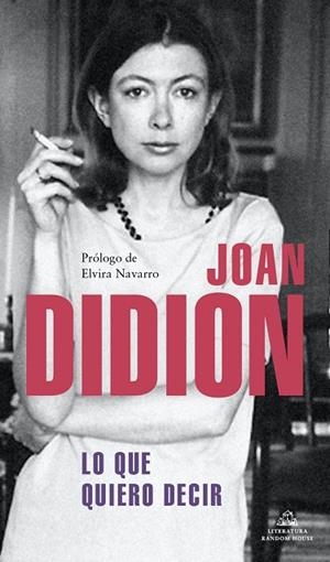 LO QUE QUIERO DECIR | 9788439739395 | DIDION, JOAN | Llibreria Drac - Librería de Olot | Comprar libros en catalán y castellano online
