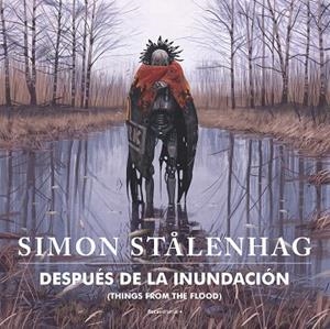 DESPUÉS DE LA INUNDACIÓN | 9788417968915 | STALENHAG, SIMON | Llibreria Drac - Librería de Olot | Comprar libros en catalán y castellano online
