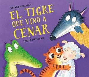 TIGRE QUE VINO A CENAR, EL | 9788448858629 | SMALLMAN, STEVE; DREIDEMY, JOËLLE | Llibreria Drac - Librería de Olot | Comprar libros en catalán y castellano online