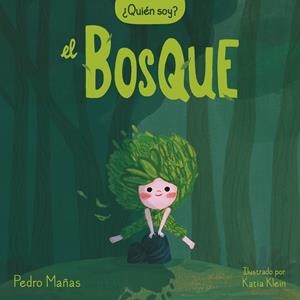 QUIÉN SOY? EL BOSQUE | 9788448858650 | MAÑAS, PEDRO; KLEIN, KATIA | Llibreria Drac - Librería de Olot | Comprar libros en catalán y castellano online