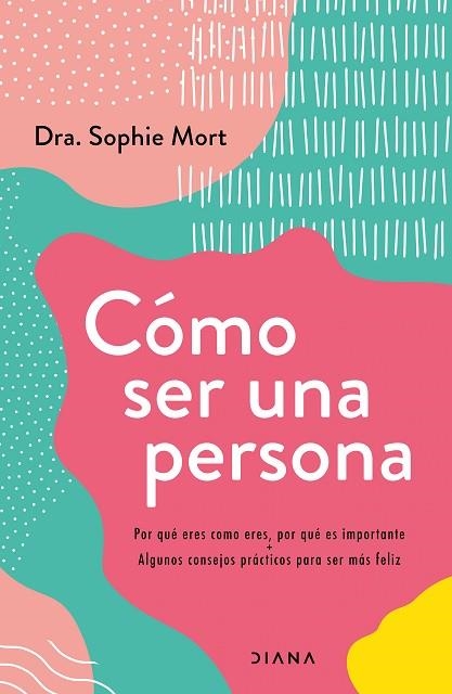 CÓMO SER UNA PERSONA | 9788418118722 | MORT, DRA. SOPHIE | Llibreria Drac - Librería de Olot | Comprar libros en catalán y castellano online