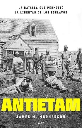 ANTIETAM, LA BATALLA QUE PERMITIÓ LA LIBERTAD DE LOS ESCLAVOS | 9788434433816 | MCPHERSON, JAMES M. | Llibreria Drac - Librería de Olot | Comprar libros en catalán y castellano online