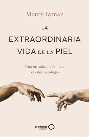 EXTRAORDINARIA VIDA DE LA PIEL, LA | 9788408247234 | LYMAN, MONTY | Llibreria Drac - Librería de Olot | Comprar libros en catalán y castellano online