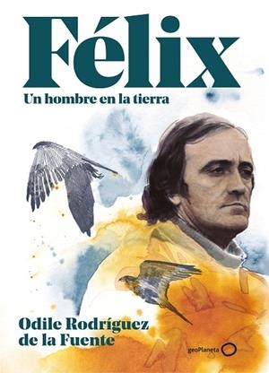 FÉLIX. UN HOMBRE EN LA TIERRA (EDICIÓN ESPECIAL) | 9788408248354 | RODRÍGUEZ DE LA FUENTE, ODILE | Llibreria Drac - Librería de Olot | Comprar libros en catalán y castellano online