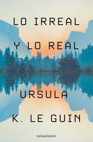 LO IRREAL Y LO REAL | 9788445009987 | LE GUIN, URSULA K. | Llibreria Drac - Librería de Olot | Comprar libros en catalán y castellano online