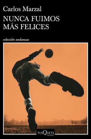 NUNCA FUIMOS MÁS FELICES | 9788490669808 | MARZAL, CARLOS | Llibreria Drac - Librería de Olot | Comprar libros en catalán y castellano online