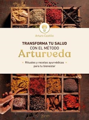 TRANSFORMA TU SALUD CON EL MÉTODO ARTURVEDA | 9788408246428 | CASTILLO, ARTURO | Llibreria Drac - Librería de Olot | Comprar libros en catalán y castellano online