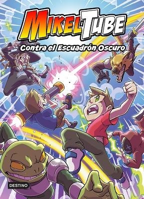 CONTRA EL ESCUADRÓN OSCURO (MIKELTUBE 6) | 9788408247210 | MIKELTUBE | Llibreria Drac - Llibreria d'Olot | Comprar llibres en català i castellà online