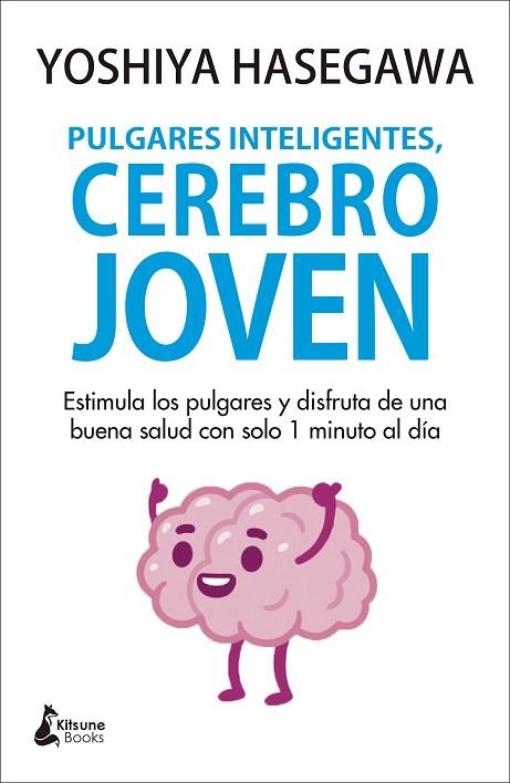 PULGARES INTELIGENTES, CEREBRO JOVEN | 9788418524059 | HASEGAWA, YOSHIYA | Llibreria Drac - Llibreria d'Olot | Comprar llibres en català i castellà online