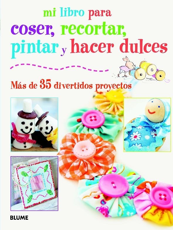 MI LIBRO PARA COSER, RECORTAR, PINTAR Y HACER DULCES | 9788415317418 | AA.VV. | Llibreria Drac - Librería de Olot | Comprar libros en catalán y castellano online