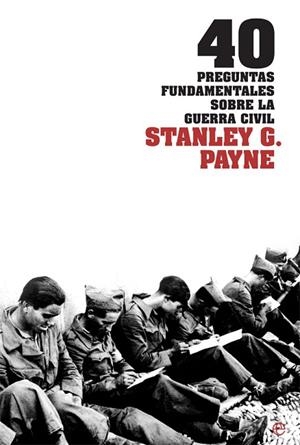 40 PREGUNTAS FUNDAMENTALES SOBRE LA GUERRA CIVIL | 9788413841847 | PAYNE, STANLEY G. | Llibreria Drac - Librería de Olot | Comprar libros en catalán y castellano online