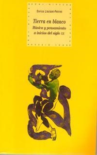 TIERRA EN BLANCO. MUSICO Y PENSAMIENTO A INICIOS DEL S. XX | 9788446011453 | LISCIANI-PETRINI, ENRICA | Llibreria Drac - Llibreria d'Olot | Comprar llibres en català i castellà online