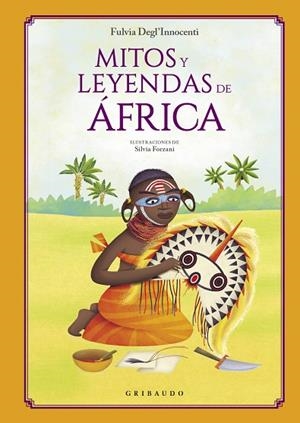 MITOS Y LEYENDAS DE ÁFRICA | 9788412340846 | DEGL’INNOCENTI, FULVIA | Llibreria Drac - Llibreria d'Olot | Comprar llibres en català i castellà online