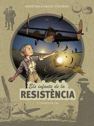 CAIGUTS DEL CEL (ELS INFANTS DE LA RESISTÈNCIA 7) | 9788418434891 | ERS, BENOÎT; DUGOMIER, VINCENT | Llibreria Drac - Librería de Olot | Comprar libros en catalán y castellano online