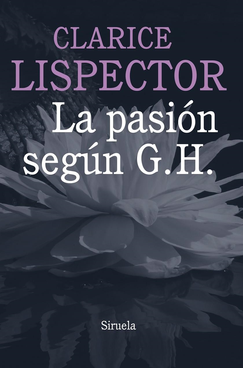 PASIÓN SEGÚN G. H, LA | 9788415803584 | LISPECTOR, CLARICE | Llibreria Drac - Llibreria d'Olot | Comprar llibres en català i castellà online