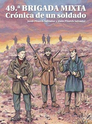 49ª BRIGADA MIXTA. CRÓNICA DE UN SOLDADO | 9788409331093 | PITARCH SALVADOR, JORDI;  PITARCH SALVADOR, ALAIN | Llibreria Drac - Librería de Olot | Comprar libros en catalán y castellano online