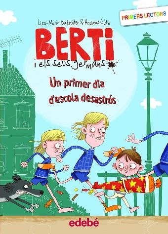 UN PRIMER DIA D'ESCOLA DESASTRÓS (BERTI I ELS SEUS GERMANS) | 9788468353173 | DICKREITER, LISA MARIE; GÖTZ, ANDREAS | Llibreria Drac - Librería de Olot | Comprar libros en catalán y castellano online
