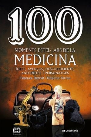 100 MOMENTS ESTEL·LARS DE LA MEDICINA | 9788413560755 | TORRES, BEGOÑA; BERNAT, PASQUAL | Llibreria Drac - Llibreria d'Olot | Comprar llibres en català i castellà online