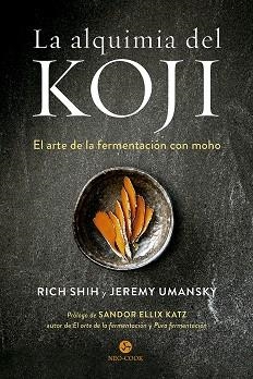 ALQUIMIA DEL KOJI, LA | 9788415887614 | SHIH, RICH; UMANSKY, JEREMY | Llibreria Drac - Llibreria d'Olot | Comprar llibres en català i castellà online