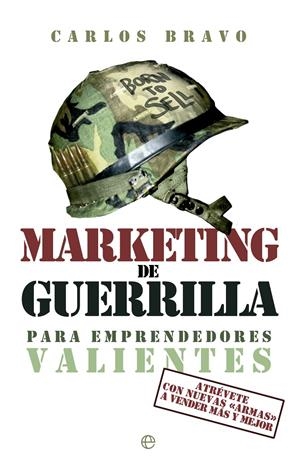 MARKETING DE GUERRILLA PARA EMPRENDEDORES VALIENTES | 9788499709345 | BRAVO, CARLOS | Llibreria Drac - Librería de Olot | Comprar libros en catalán y castellano online
