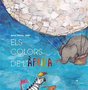 COLORS DE L'ÀFRICA, ELS | 9788417756550 | OBIOLS, ANNA; SUBI | Llibreria Drac - Llibreria d'Olot | Comprar llibres en català i castellà online