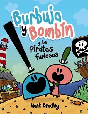 BURBUJA Y BOMBÍN Y LOS PIRATAS FURIOSOS | 9788469888742 | BRADLEY, MARK | Llibreria Drac - Librería de Olot | Comprar libros en catalán y castellano online