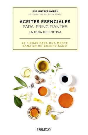 ACEITES ESENCIALES PARA PRINCIPIANTES. LA GUÍA DEFINITIVA | 9788441544581 | BUTTERWORTH, LISA | Llibreria Drac - Llibreria d'Olot | Comprar llibres en català i castellà online