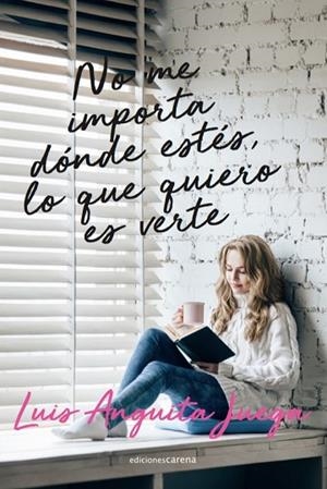 NO ME IMPORTA DÓNDE ESTÉS, LO QUE QUIERO ES VERTE | 9788418323393 | ANGUITA JUEGA, LUIS | Llibreria Drac - Llibreria d'Olot | Comprar llibres en català i castellà online