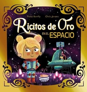 RICITOS DE ORO EN EL ESPACIO | 9788469889282 | BENTLY, PETER | Llibreria Drac - Llibreria d'Olot | Comprar llibres en català i castellà online