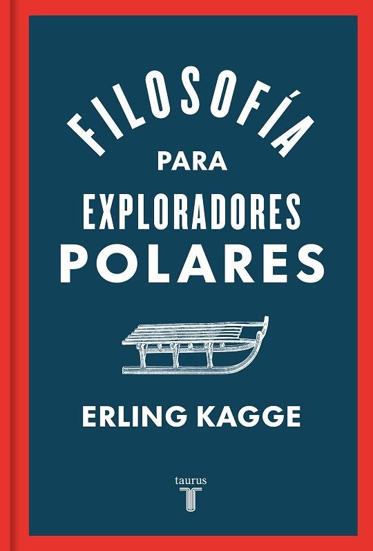 FILOSOFÍA PARA EXPLORADORES POLARES | 9788430624393 | KAGGE, ERLING | Llibreria Drac - Librería de Olot | Comprar libros en catalán y castellano online