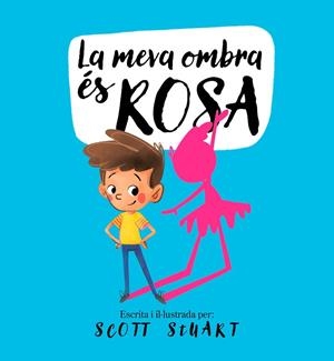 MEVA OMBRA ÉS ROSA, LA | 9788448858209 | STUART, SCOTT | Llibreria Drac - Librería de Olot | Comprar libros en catalán y castellano online