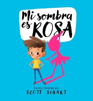 MI SOMBRA ES ROSA | 9788448858216 | STUART, SCOTT | Llibreria Drac - Librería de Olot | Comprar libros en catalán y castellano online