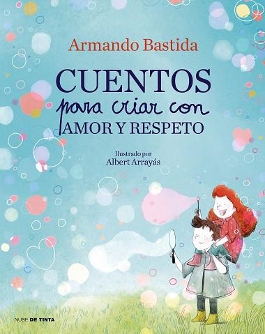 CUENTOS PARA CRIAR CON AMOR Y RESPETO | 9788417605865 | BASTIDA, ARMANDO | Llibreria Drac - Librería de Olot | Comprar libros en catalán y castellano online