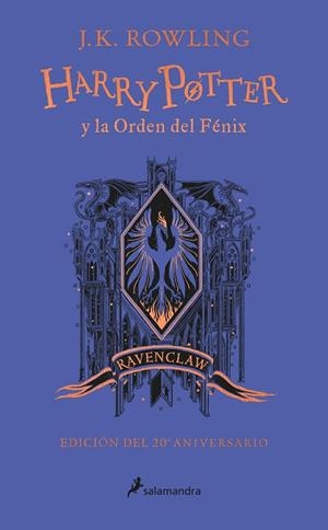 HARRY POTTER Y LA ORDEN DEL FÉNIX (EDICIÓN RAVENCLAW DE 20º ANIVERSARIO) (HARRY POTTER) | 9788418174629 | ROWLING, J.K. | Llibreria Drac - Llibreria d'Olot | Comprar llibres en català i castellà online