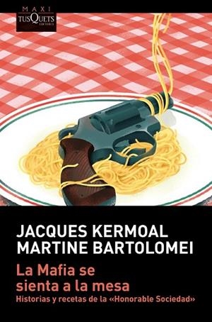 MAFIA SE SIENTA A LA MESA, LA | 9788411070386 | KERMOAL, JACQUES; BARTOLOMEI, MARTINE | Llibreria Drac - Llibreria d'Olot | Comprar llibres en català i castellà online